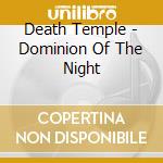 Death Temple - Dominion Of The Night cd