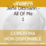 Jerfe Dittmann - All Of Me 1 cd
