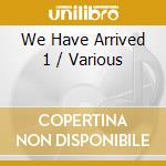 We Have Arrived 1 / Various cd