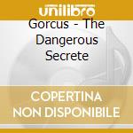 Gorcus - The Dangerous Secrete cd