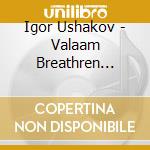 Igor Ushakov - Valaam Breathren Choir - Praisnig God'S Love - In The Memory Of R cd