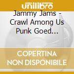 Jammy Jams - Crawl Among Us Punk Goed Lullaby cd