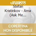 Stefan Kristinkov - Ama (Ask Me Anything) cd