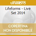 Lifeforms - Live Set 2014 cd musicale di Lifeforms