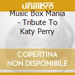Music Box Mania - Tribute To Katy Perry cd