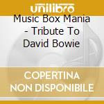 Music Box Mania - Tribute To David Bowie cd