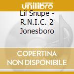 Lil Snupe - R.N.I.C. 2 Jonesboro cd