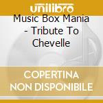 Music Box Mania - Tribute To Chevelle cd musicale di Music Box Mania