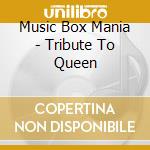 Music Box Mania - Tribute To Queen cd