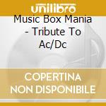 Music Box Mania - Tribute To Ac/Dc cd musicale di Music Box Mania