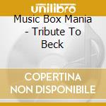 Music Box Mania - Tribute To Beck cd