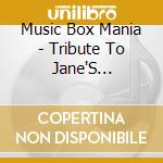 Music Box Mania - Tribute To Jane'S Addiction cd