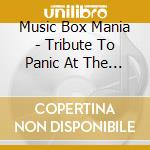 Music Box Mania - Tribute To Panic At The Disco cd musicale di Music Box Mania