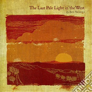 Ben Nichols - Last Pale Light In The West cd musicale di Ben Nichols