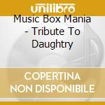Music Box Mania - Tribute To Daughtry cd