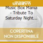 Music Box Mania - Tribute To Saturday Night Fever & Bee Gees cd