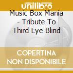 Music Box Mania - Tribute To Third Eye Blind cd
