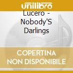 Lucero - Nobody'S Darlings cd