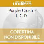 Purple Crush - L.C.D. cd