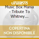 Music Box Mania - Tribute To Whitney Houston cd