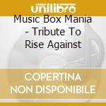 Music Box Mania - Tribute To Rise Against cd