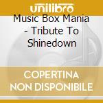 Music Box Mania - Tribute To Shinedown cd