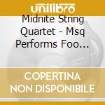 Midnite String Quartet - Msq Performs Foo Fighters cd musicale di Midnite String Quartet