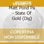 Matt Pond Pa - State Of Gold (Dig) cd