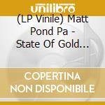 (LP Vinile) Matt Pond Pa - State Of Gold (Gate) (2 Lp) vinile