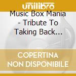 Music Box Mania - Tribute To Taking Back Sunday cd musicale di Music Box Mania