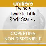 Twinkle Twinkle Little Rock Star - Lullaby Versions Of Mob Soundtrack Hits cd musicale di Twinkle Twinkle Little Rock Star