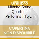 Midnite String Quartet - Performs Fifty Shades Of Grey cd musicale di Midnite String Quartet
