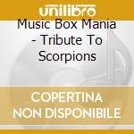 Music Box Mania - Tribute To Scorpions cd