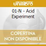 01-N - Acid Experiment cd musicale di 01