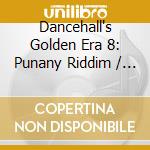 Dancehall's Golden Era 8: Punany Riddim / Various cd