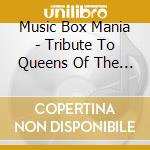 Music Box Mania - Tribute To Queens Of The Stone Age cd musicale di Music Box Mania
