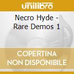 Necro Hyde - Rare Demos 1 cd musicale di Necro Hyde