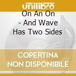 On An On - And Wave Has Two Sides cd