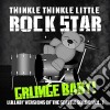 Twinkle Twinkle Little Rock Star - Grunge Baby! Lullaby Versions Of Seattle Sound, 1 cd