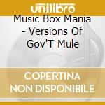 Music Box Mania - Versions Of Gov'T Mule cd