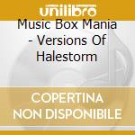 Music Box Mania - Versions Of Halestorm cd