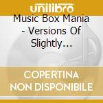 Music Box Mania - Versions Of Slightly Stoopid cd musicale di Music Box Mania