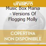 Music Box Mania - Versions Of Flogging Molly cd