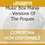 Music Box Mania - Versions Of The Pogues cd