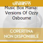 Music Box Mania: Versions Of Ozzy Osbourne cd
