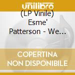 (LP Vinile) Esme' Patterson - We Were Wild lp vinile di Esme Patterson