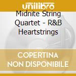 Midnite String Quartet - R&B Heartstrings cd musicale di Midnite String Quartet