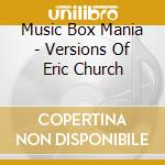 Music Box Mania - Versions Of Eric Church cd