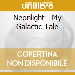 Neonlight - My Galactic Tale cd