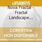 Nova Fractal - Fractal Landscape (Remixes) cd
